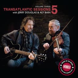 Transatlantic Sessions - Series 5, Vol. Three - Aly Bain and Jerry Douglas