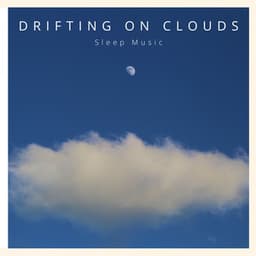 Drifting on Clouds: Relaxing Sleep Music - Sleep Music