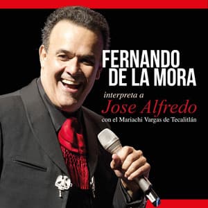 Fernando De La Mora Interpreta A José Alfredo - Fernando De La Mora
