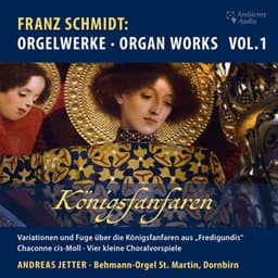 Schmidt: Organ Works, Vol. 1 - Franz Schmidt