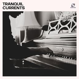 Tranquil Currents - Piano Music