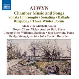 Alwyn: Chamber Music and Songs - William Alwyn