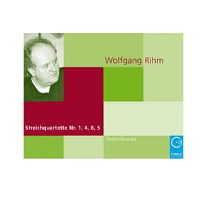 Wolfgang Rihm: Streichquartette Nr. 1, 4, 8 und 5 - Wolfgang Rihm