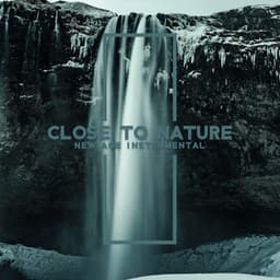 Close to Nature - New Age Instrumental, Sounds for Studying & Deep Concentration - Natural New Age Maker!
