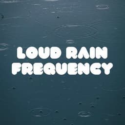 Loud Rain Frequency - Natsound