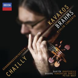 Brahms: Violin Concerto; Hungarian Dances; Bartók: Rhapsodies - Leonidas Kavakos