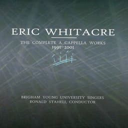 Eric Whitacre: The Complete A Cappella Works, 1991-2001 - BYU Singers