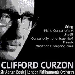 Gieg: Piano Concerto in A - Litolff: Concerto Symphonique No. 4 - Franck: Variations Symphoniques - Sir Clifford Curzon