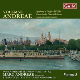 Andreae: Symphony in F Major, Li-Tai-Pe, Concertino for Oboe and Orchestra - Volkmar Andreae