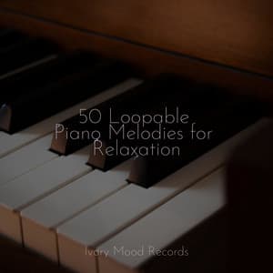50 Loopable Piano Melodies for Relaxation - Ivory Mood