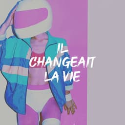 Il changeait la vie - 50 Tubes Du Top