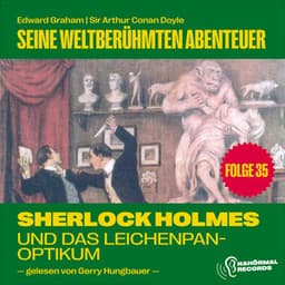 Sherlock Holmes und das Leichenpanoptikum - Sherlock Holmes - Seine weltberühmten Abenteuer