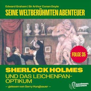 Sherlock Holmes und das Leichenpanoptikum - Sherlock Holmes - Seine weltberühmten Abenteuer
