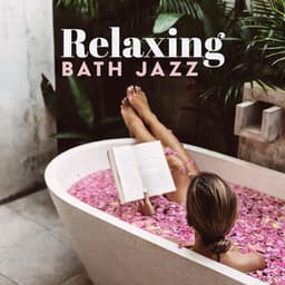 Relaxing Bath Jazz - Relaxing Spa Oasis