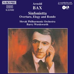 Bax: Sinfonietta / Overture, Elegy and Rondo - Arnold Bax