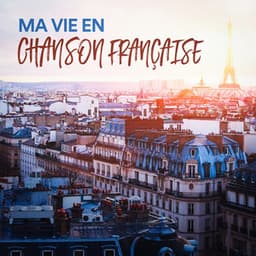 Ma vie en chanson française - Les Géants De La Chanson Française