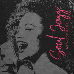 Soul Jazz Atmosphere: Night Jazz Relaxation, Easy Listening Jazz, Nice Moments - Jazz Instrumental Relax Center