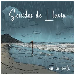 Sonidos de Lluvia en la Costa - Música Ambiente