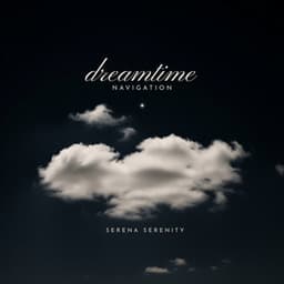 Dreamtime Navigation - Serena Serenity