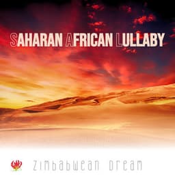 Saharan African Lullaby - Zimbabwean Dream