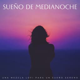 Sueño De Medianoche: Una Mezcla Lofi Para Un Sueño Sereno - Lofi Dormir