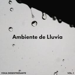 Ambiente De Lluvia: Yoga Desestresante Vol. 1 - Lluvia de yoga
