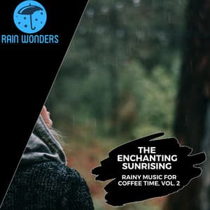 The Enchanting Sunrising - Rainy Music for Coffee Time, Vol. 2 - Rain Sounds