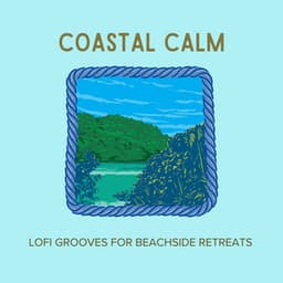 Coastal Calm: Lofi Grooves for Beachside Retreats - Cafe Lounge Groove