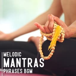 Melodic Mantras Phrases BGM: Mantra Meditation, Longing for Reality, Light, Calmness, Love, Knowledge - Mantras Guru Maestro
