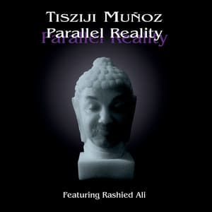 Parallel Reality - Tisziji Munoz
