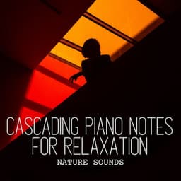 Nature Sounds: Cascading Piano Notes for Relaxation - Water Effects Center