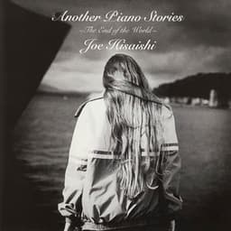 Another Piano Stories ～The End of the World～ - Joe Hisaishi