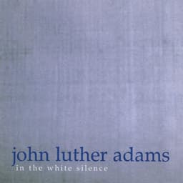 John Luther Adams: In the White Silence - John Luther Adams