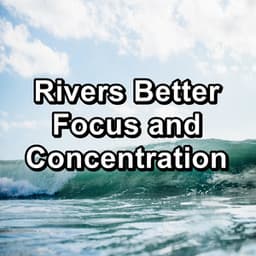 Rivers Better Focus and Concentration - Sea Sounds