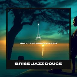 Brise jazz douce: Musique instrumentale relaxante pour des soirées calmes - Jazz Cafe Musique Paris