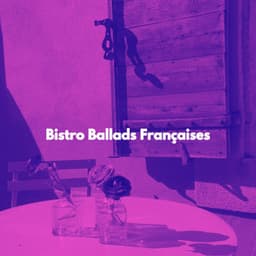 Bistro Ballads Françaises - Französische Cafe Musik