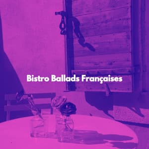 Bistro Ballads Françaises - Französische Cafe Musik
