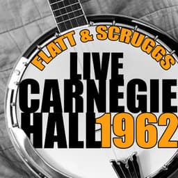 Live Carnegie Hall 1962 - Flatt & Scruggs