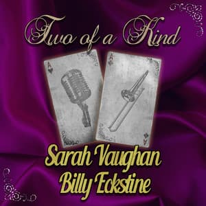 Two of a Kind: Sarah Vaughan & Billy Eckstine - Sarah Vaughan