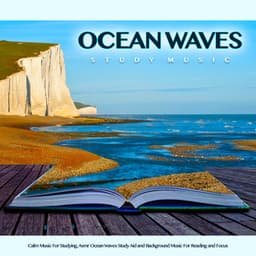 Ocean Waves Study Music: Calm Music For Studying, Asmr Ocean Waves Study Aid and Background Music For Reading and Focus - Study Music & Sounds