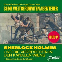 Sherlock Holmes und die Verbrechen in den Kanälen Wiens - Sherlock Holmes - Seine weltberühmten Abenteuer