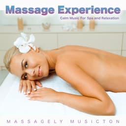 Massage Experience: Calm Music For Spa and Relaxation - Massagely Musicton