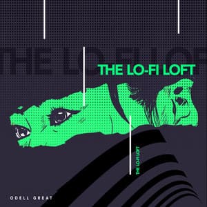The Lo-Fi Loft - Odell Great