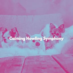 Calming Howling Symphony - Puppy Music