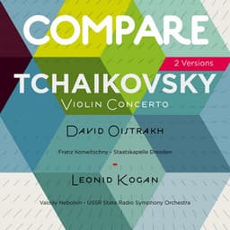 Tchaikovsky: Violin Concerto, Op. 35, David Oistrakh vs. Leonid Kogan - Pyotr Ilyich Tchaikovsky