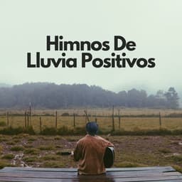 Himnos De Lluvia Positivos - Sonidos de lluvia FX