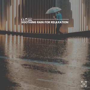 Soothing Rain for Relaxation - Rain for Sleep