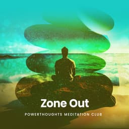 Zone Out - PowerThoughts Meditation Club