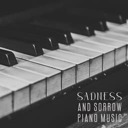 Sadness and Sorrow: 1 Hour of Instrumental Sad and Emotional Piano Music - Instrumental Piano Universe