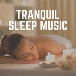 Tranquil Sleep Music - Sleep Meditations